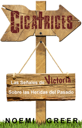Cicatrices, Las Señales de Victoria sobre las heridas del Pasado - Ebook